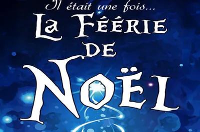 Il était une fois… La Féérie de Noël