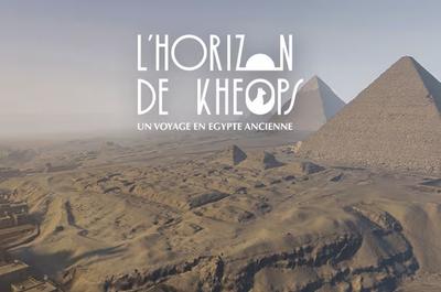 L’Horizon de Khéops, un voyage en Égypte ancienne