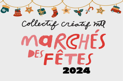 Découvrez 5 marchés des Fêtes avec le Collectif Créatif MTL